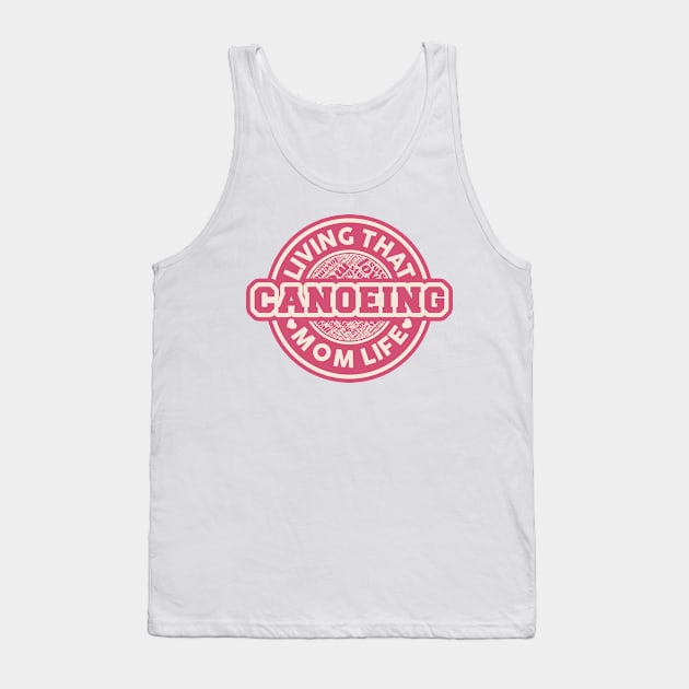 Living that canoeing mom life Tank Top by SerenityByAlex